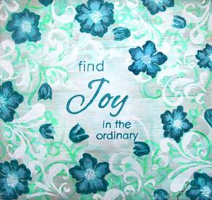 Find Joy in the Ordinary